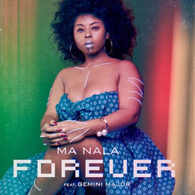 Ma Nala – Forever ft. Gemini Major