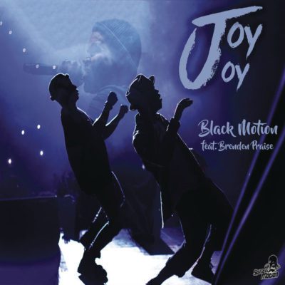 Black Motion Joy Joy ft. Brenden Praise
