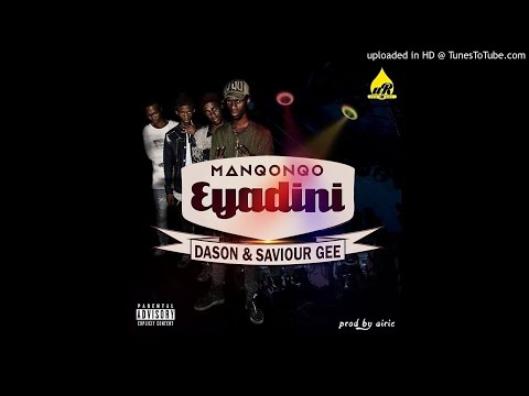 Manqonqo - Eyadini ft. Dason; Saviour Gee