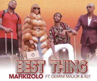 Mafikizolo Best Thing ft. Gemini Major & Kly