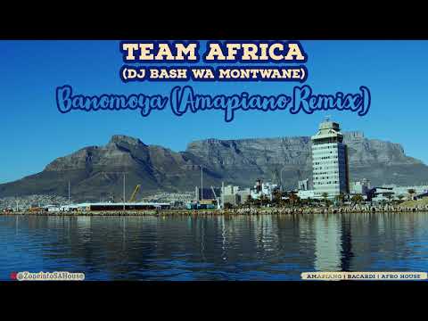 Team Africa (DJ Bash Wa Montwane) - Banomoya (Amapiano Remix)