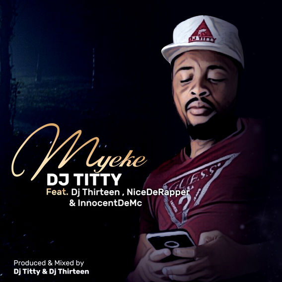 DJ Titty Myeke ft DJ Thirteen, Nice De Rapper & Innocent De Mc 