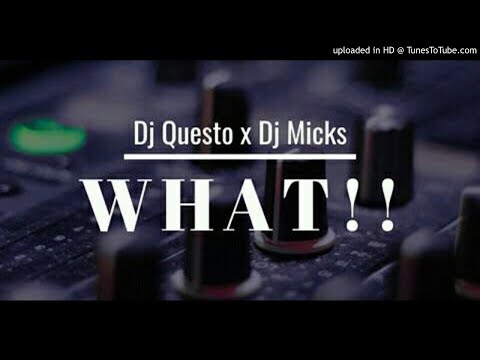 DJ Questo x DJ Micks What!!