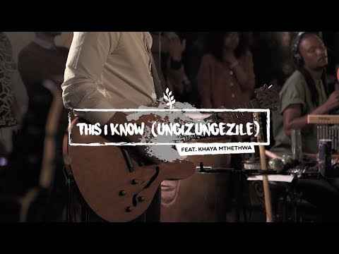 We Will Worship - This I Know (Ungizungezile) ft Khaya Mthethwa