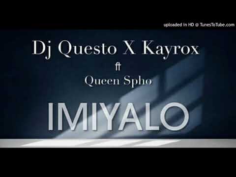 DJ Questo Imiyalo Ft. Kayrox & Queen Spho