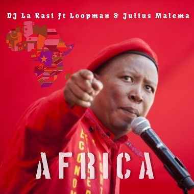 DJ La Kasi Africa ft Loopman & Julius Malema