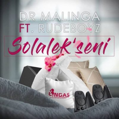 Dr Malinga Solalek’seni ft. Rudeboyz