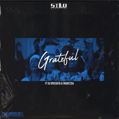 Stilo Magolide – Grateful ft. DJ Speedsta & Tru Hitz