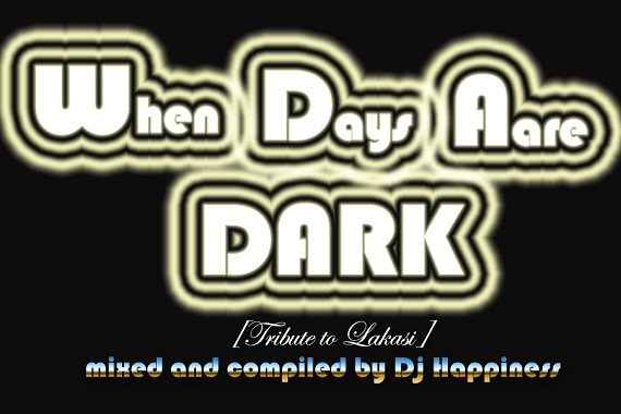 Dj Happiness - When Days Are Dark (Tribute to LaKasi) Mix 