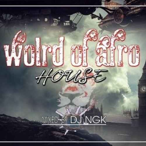 DJ NGK World Of Afro House Mix