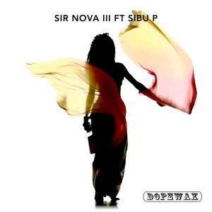 Sir Nova III & Sibu P Don’t Act All Fresh On Me