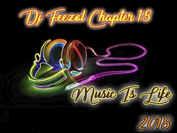 DJ FeezoL Chapter 18 (Music Is Life 2018)