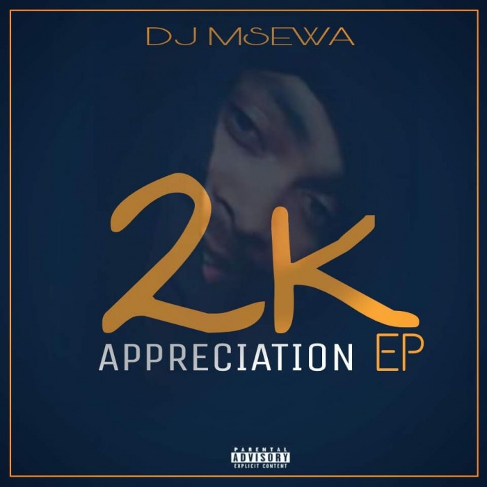 DJ Msewa – 2K Appreciation EP