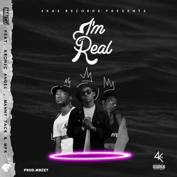 MBzet - I'm Real Ft. Kronic Angel, Manny Yack & MPK - ZAtunes