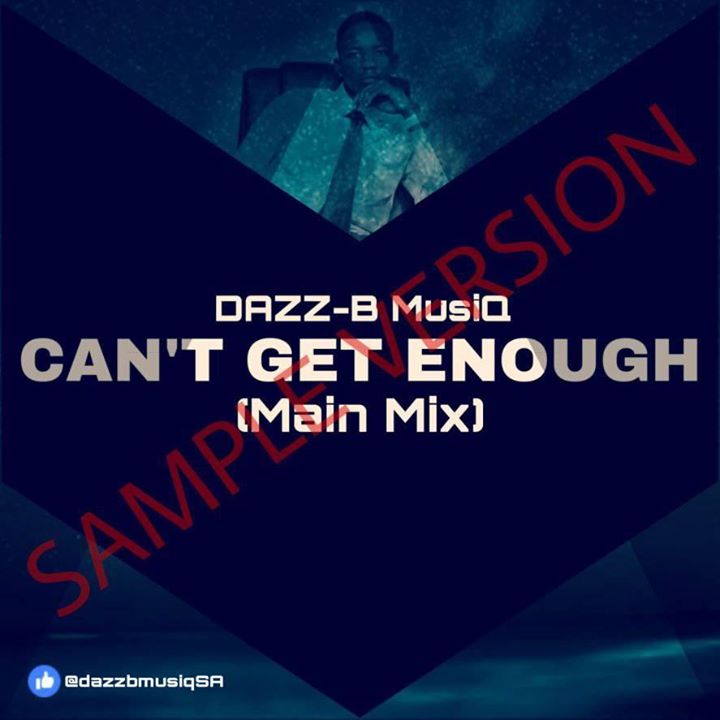 Dazz-B MusiQ Can't Get Enough (Sample Version)
