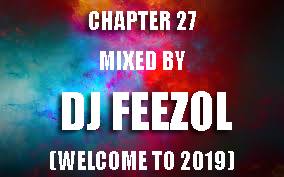 DJ FeezoL Chapter 27 2019 (Welcome To 2019) Mix