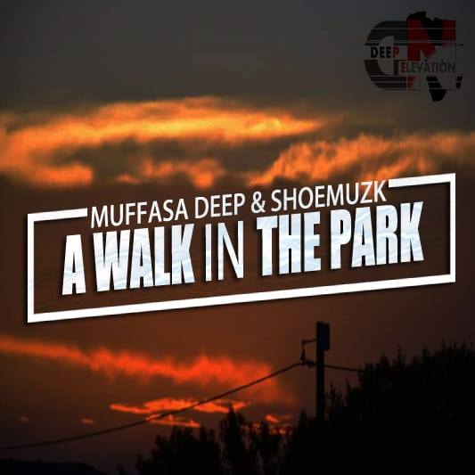 Muffasa Deep & Shoemuzk A Walk In The Park (Revisited)