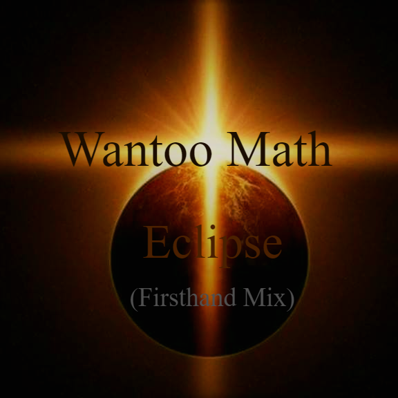 Wantoo Math  Eclipse (firsthand mix)