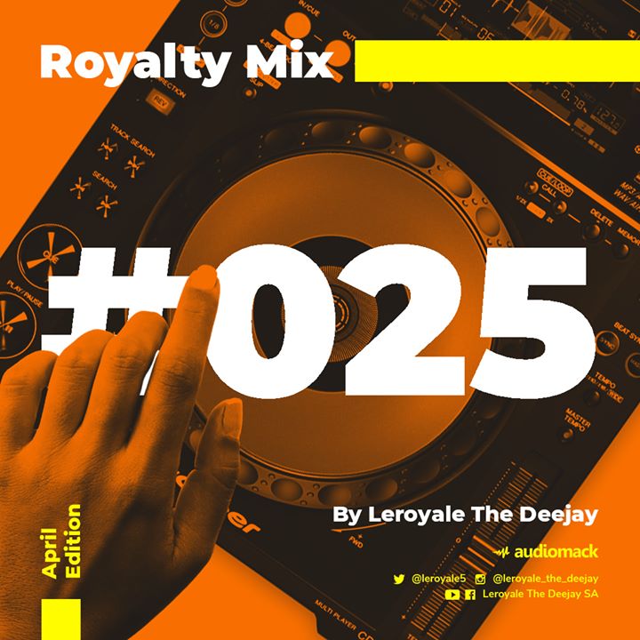 Leroyale The Deejay Royalty Mix 025 (April Edition) 
