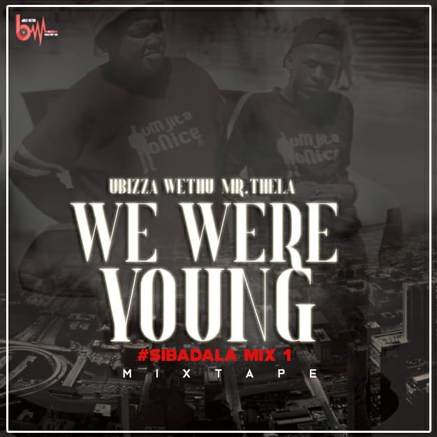 uBiza Wethu & Mr Thela We Were Young (Sibadala mix 1)