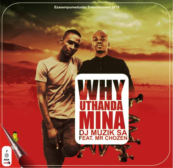 DJ Muzik SA Why Uthanda Mina Ft. Mr Chozen