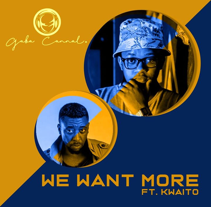 Gaba Cannal Feat Kwaito We Want More