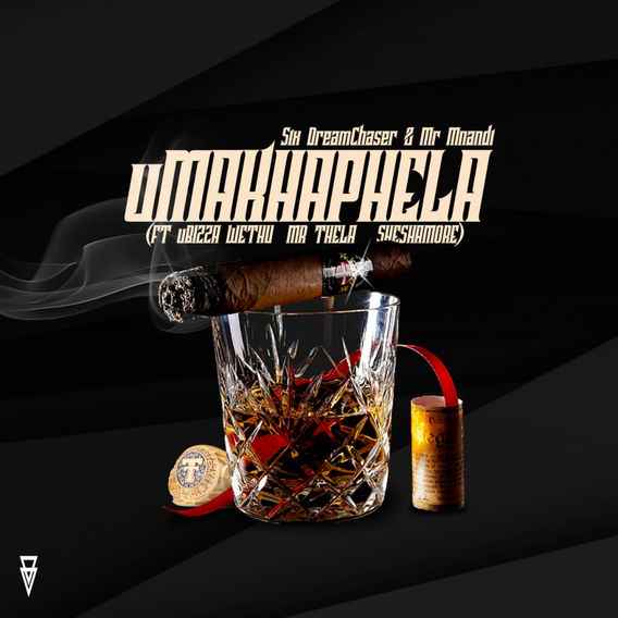 Six DreamChaser & Mr Mnandi uMakhaphela ft. uBiza Wethu, Mr Thela & Sheshamore