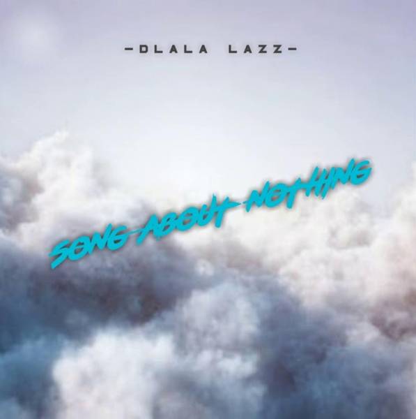 Dlala Lazz Song About Nothing