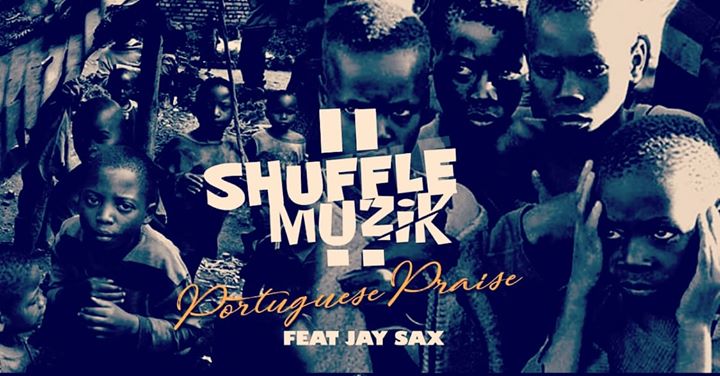 Shuffle Muzik Portuguese Praise ft. Jay Sax