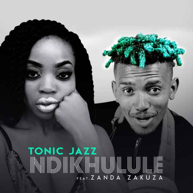 Tonic Jazz - Ndikhulule Ft. Zanda Zakuza