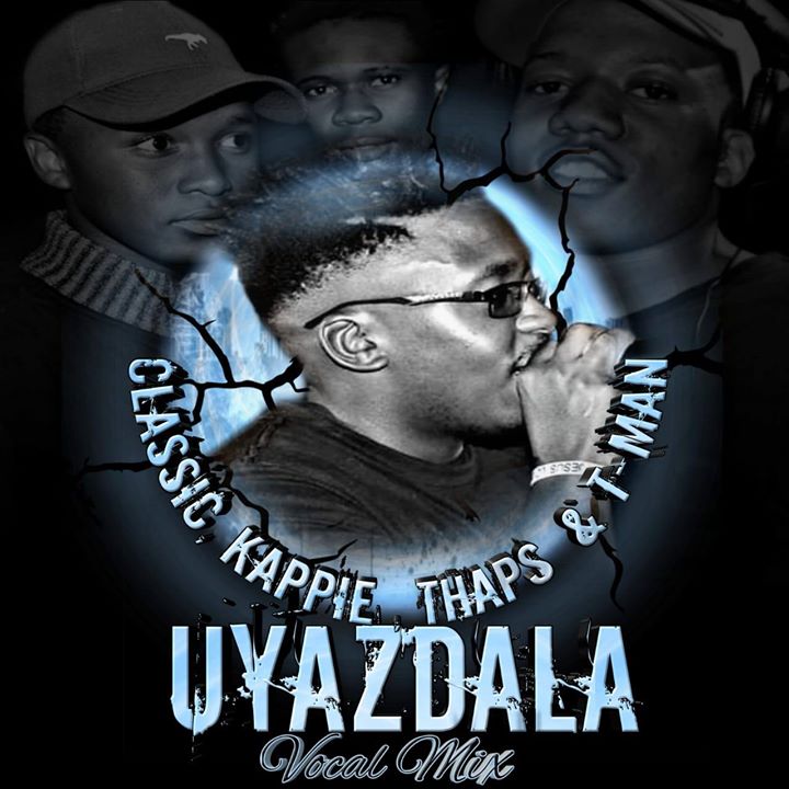 Classic, Kappie & Thaps Uyazdala (Vocal Mix) Ft. T-Man 