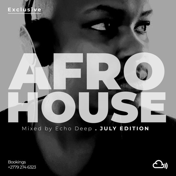 Echo Deep Exclusive Afro House Mix (July 2019 Edition)