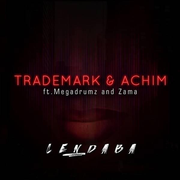 Trademark & Achim Lendaba ft. Megadrumz & Zama