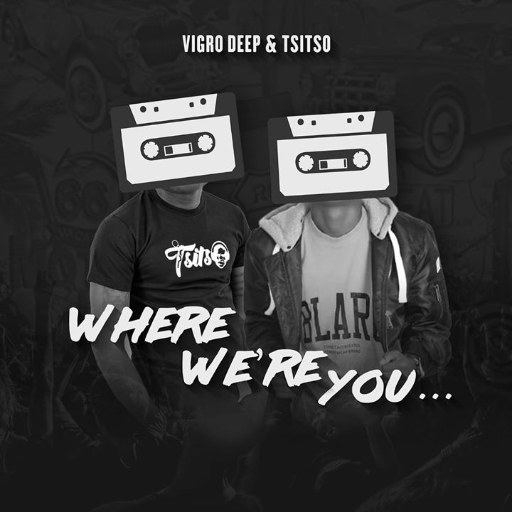 Vigro Deep & Tsitso Where Were You