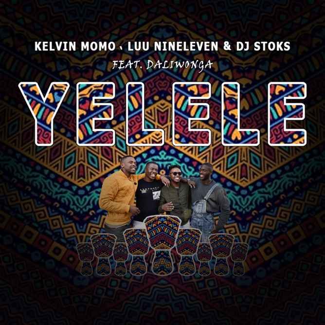 Kelvin Momo, LuuNineleven & DJ Stoks Yelele ft DaliWonga