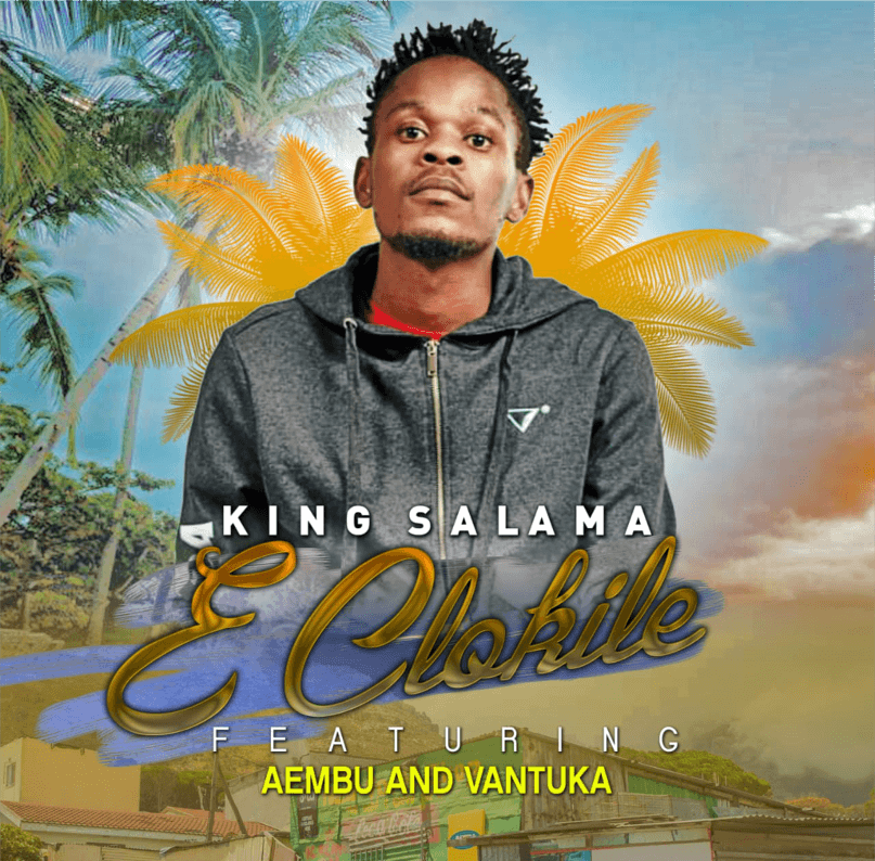 King Salama E Clokile Ft Aembu & Vantuka