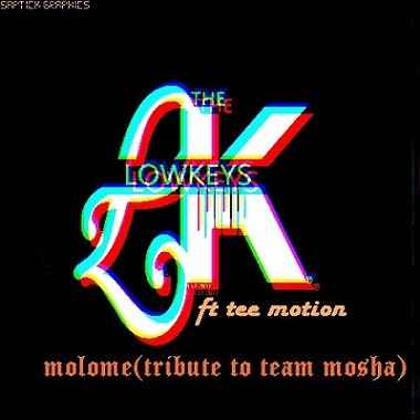 The Lowkeys ft Tee Motion Malome (Tribute to Team Mosha) 