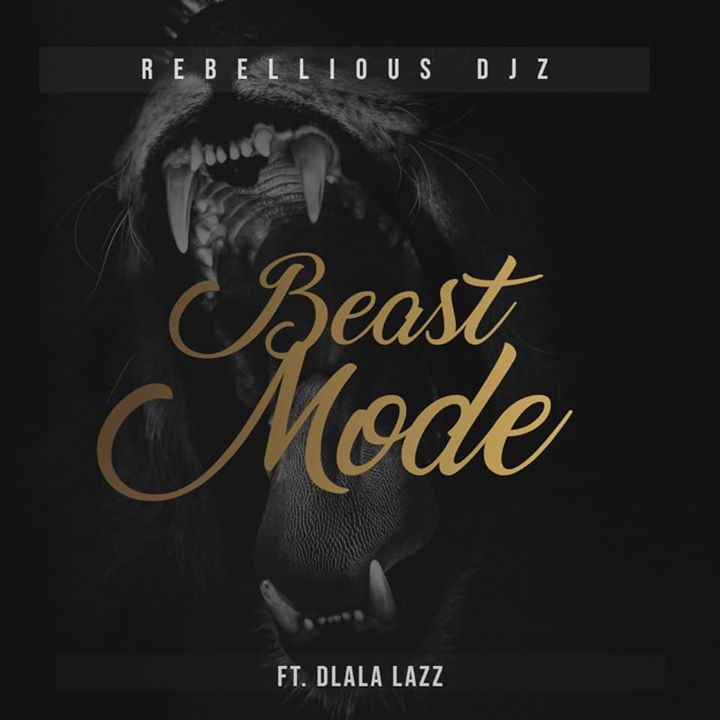 Rebellious DJz & Dlala Lazz Beast Mode