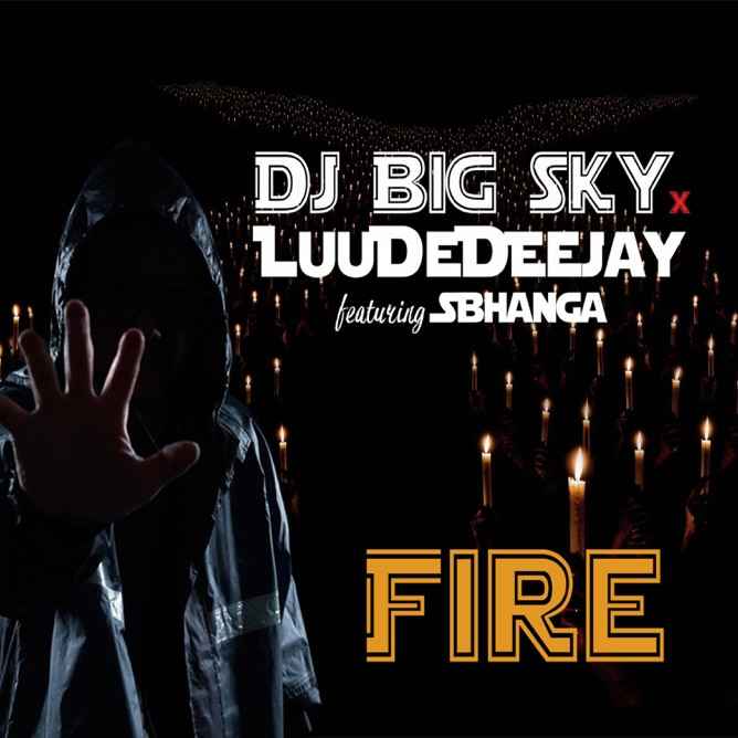 DJ Big Sky & LuuDeDeejay Fire ft. Sbhanga