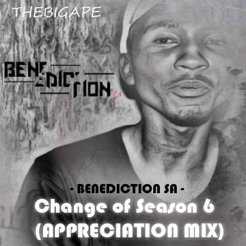 Benediction SA Change Of Season 6 (Appreciation Mix)