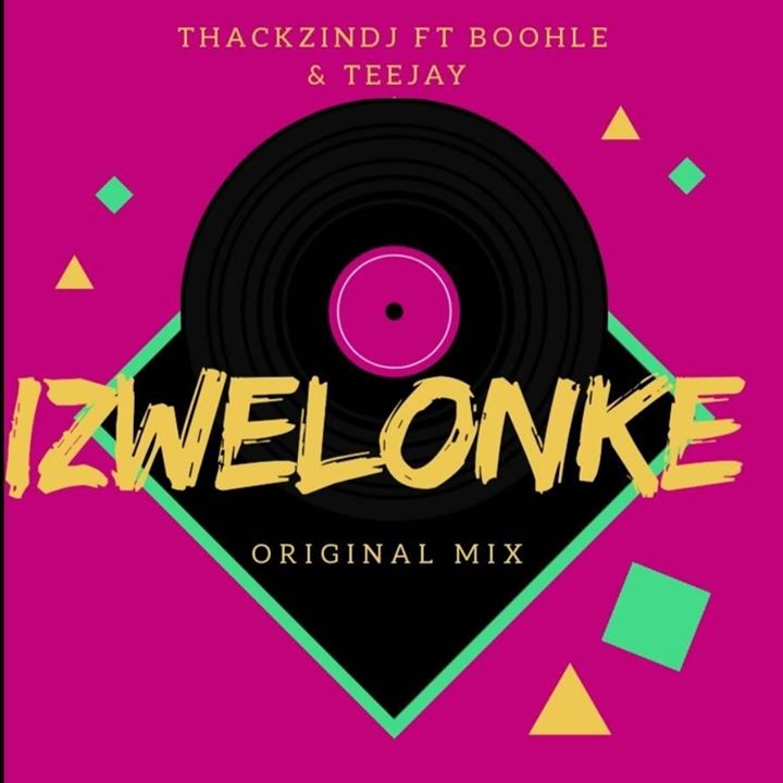 ThackzinDJ Izwelonke ft Boohle & Teejay
