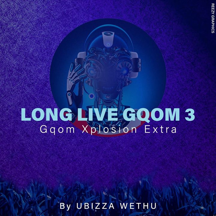 UBiza Wethu Long Live Gqom 3 (Gqom Xplotion Extra)