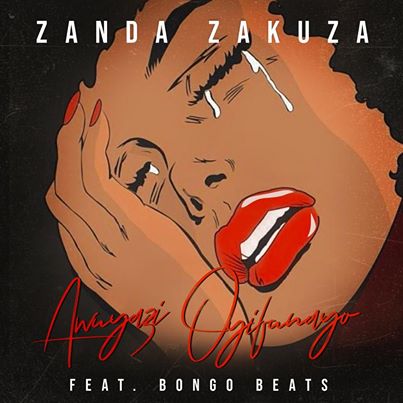 Zanda Zakuza Awuyazi Oyifunayo ft Bongo Beats