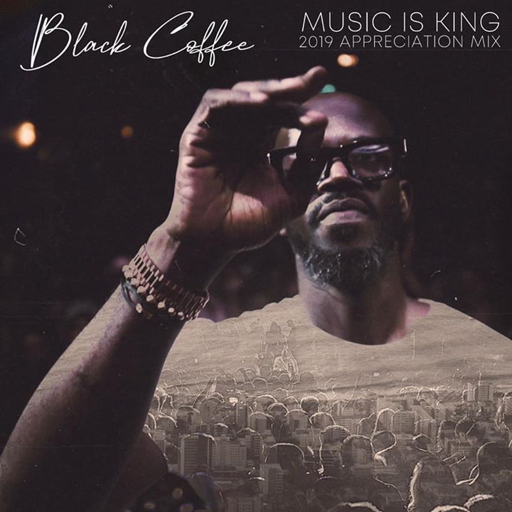 Black Coffee – Music is King (2019 Appreciation Mix)