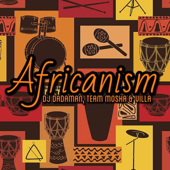 DJ Dadaman, Team Mosha & Villa Africanism