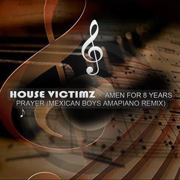 House Victimz Amen for 8 years prayer (Mexican Boys SA Amapiano Remix)