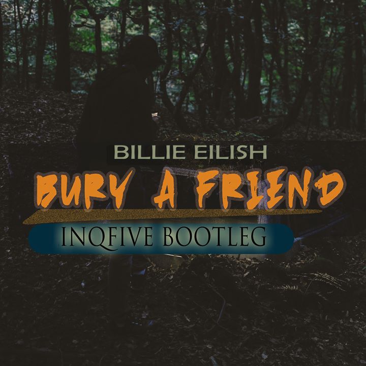 InQfive Bury A Friend (Bootleg)