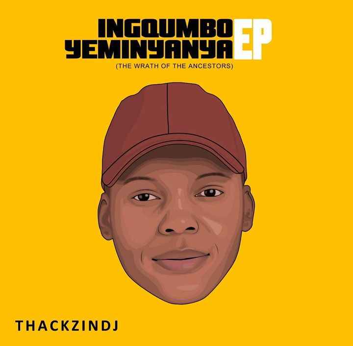 ThackzinDJ Unveils Ingqumbo Yeminyanya EP + Tracklist 
