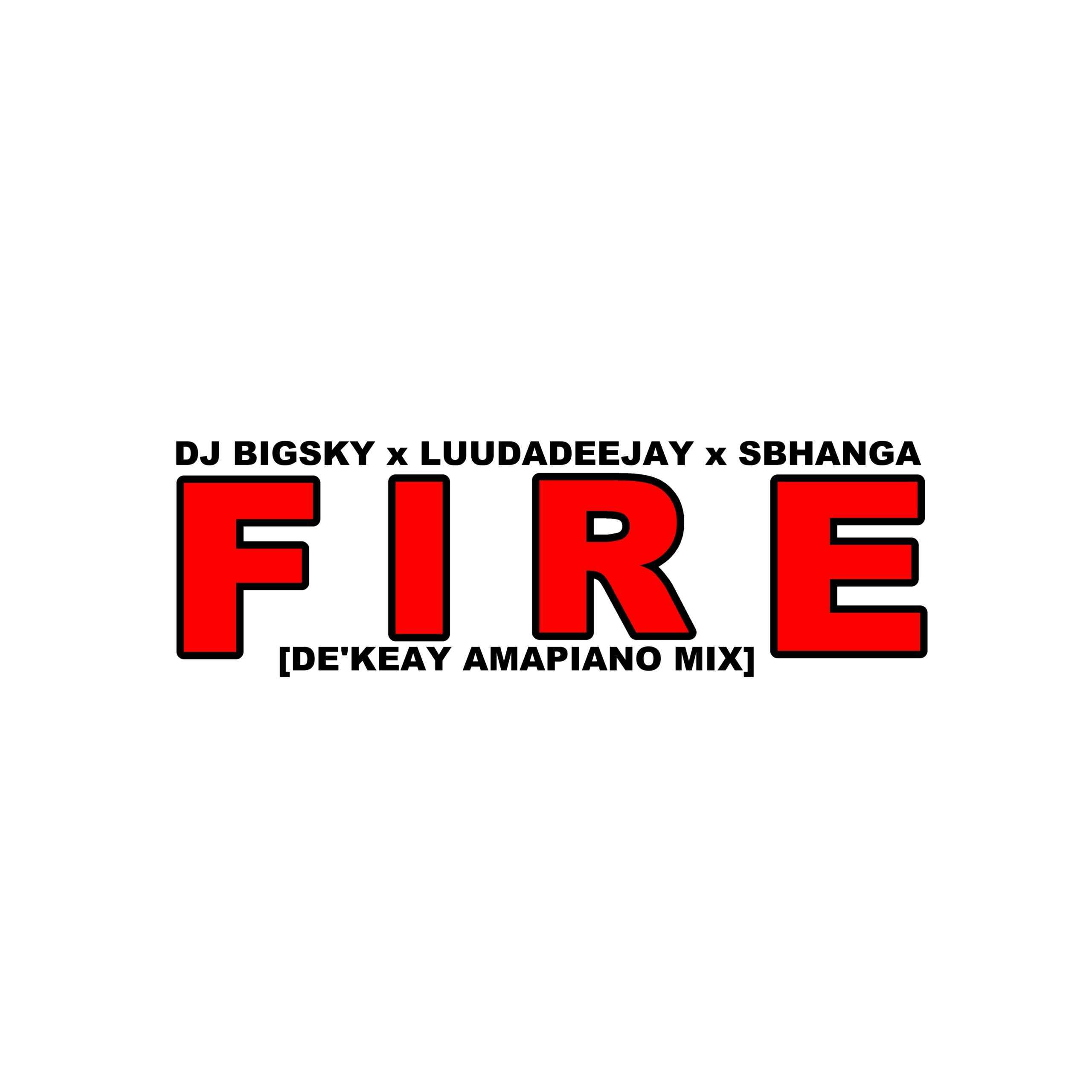 DJ Big Sky, LuuDaDeejay & Sbhanga Fire (DeKeaY Amapiano Mix)