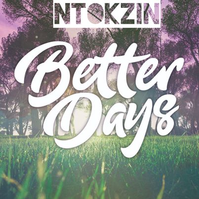 Ntokzin Better Days
